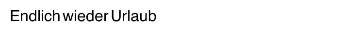 Endlich wieder Urlaub